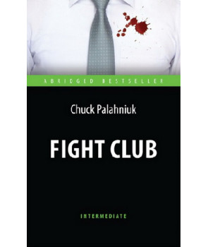 Бойцовский клуб (Fight Club). Адаптированная книга для чтения на англ. языке. Intermediate