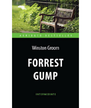 Форрест Гамп (Forrest Gump). Адаптированная книга для чтения на англ. языке. Intermediate