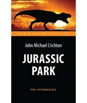 Парк Юрского периода (Jurassic Park). Адаптированная книга для чтения на англ. языке. Pre-Intermedi