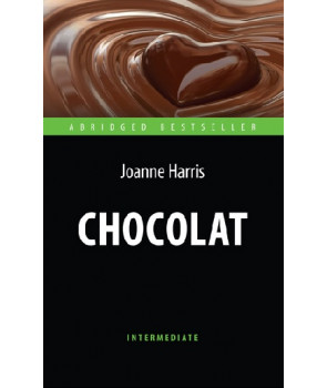 Шоколад (Chocolat). Адаптированная книга для чтения на англ. языке. Intermediate
