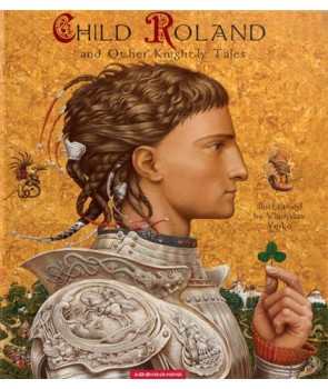CHILD ROLAND and Other Knightly Tales