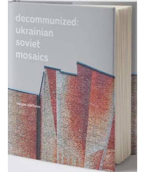 Decommunized: Ukrainian Soviet Mosaics